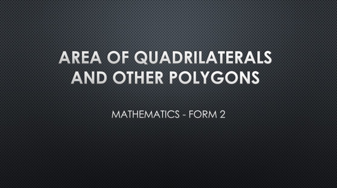 AREA OF QUADRILATERALS AND OTHER POLYGONS